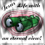 Jesus - life with an eternal view